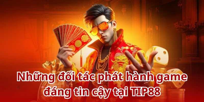 Đối tác phát hành game chiến lược của nhà cái