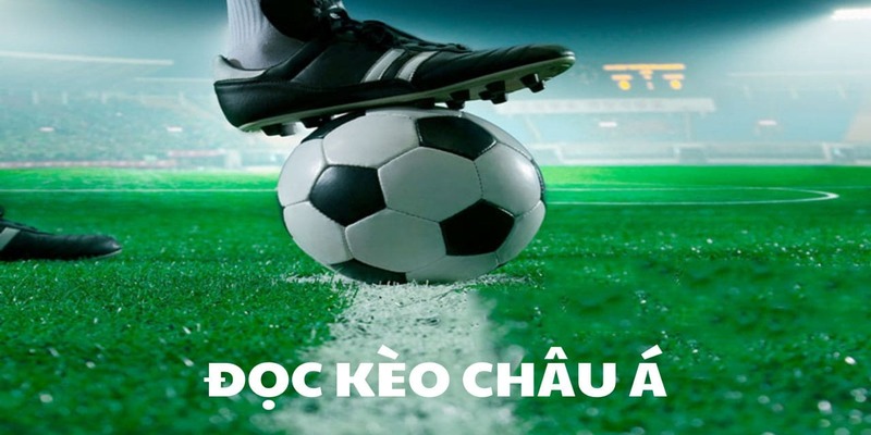 Kinh nghiệm chơi kèo châu á đến từ các tay chơi hàng đầu