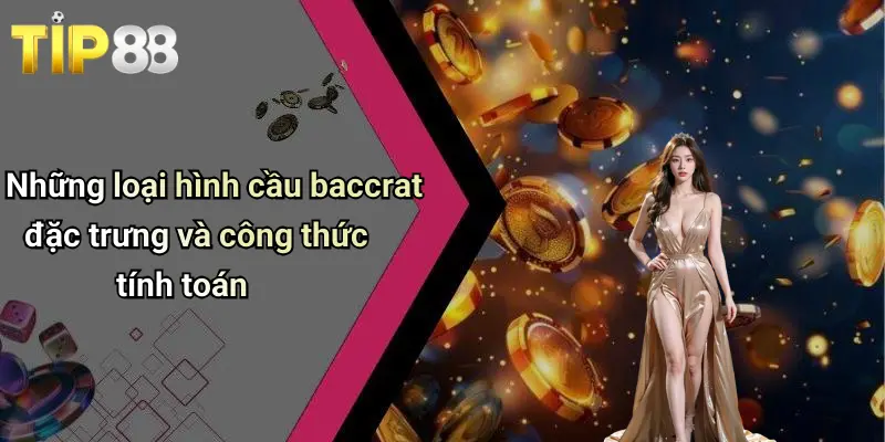 Công Thức Tính Cầu Baccrat: Kinh Nghiệm Chơi Hiệu Quả Tại Tip88 2 Những loại hình cầu baccrat đặc trưng và công thức tính toán